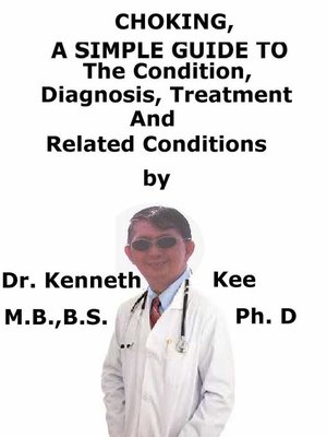 cover image of Choking, a Simple Guide to the Condition, Diagnosis, Treatment and Related Conditions